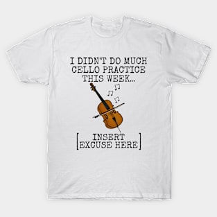 I Didn't Do Much Cello Practice, Cellist Musician Funny T-Shirt